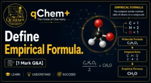 Define Empirical Formula [1 Mark Q&A] – qChem+ chemistry featured image explaining the simplest whole-number ratio of atoms in a compound with molecular formula and empirical formula examples for HSC, SSC, O Level, AS Level, and A Level Chemistry students.
