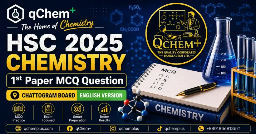 HSC 2025 Chemistry 1st Paper MCQ Question Chattogram Board English Version featured image by qChem+, The Home of Chemistry, showing MCQ practice materials, chemistry laboratory equipment, and exam preparation resources.