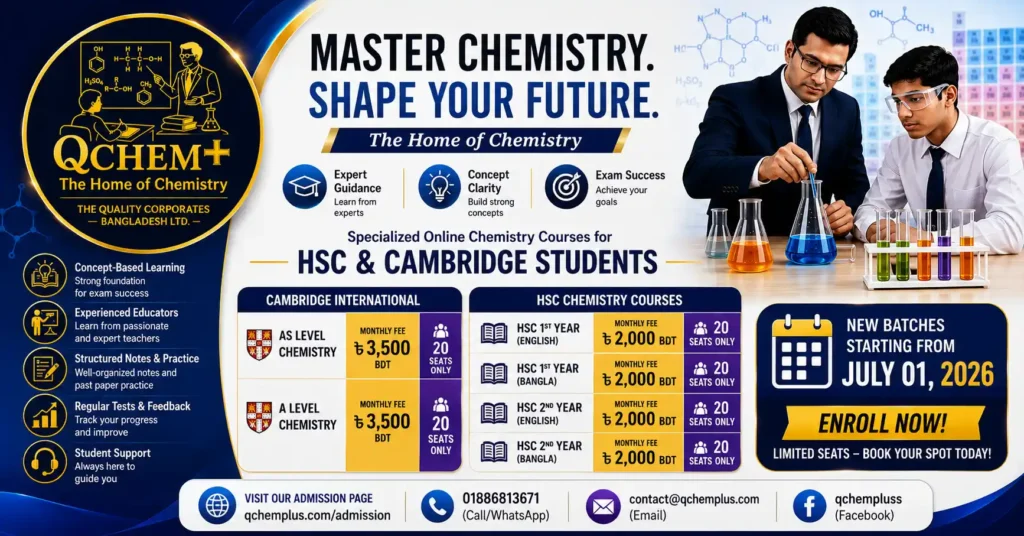 qChem+ The Home of Chemistry new July 2026 batches for HSC Chemistry and Cambridge AS/A Level Chemistry by Best Chemistry Teacher in Dhaka, students featuring expert chemistry coaching, concept-based learning, exam preparation, and online chemistry courses in Bangladesh.