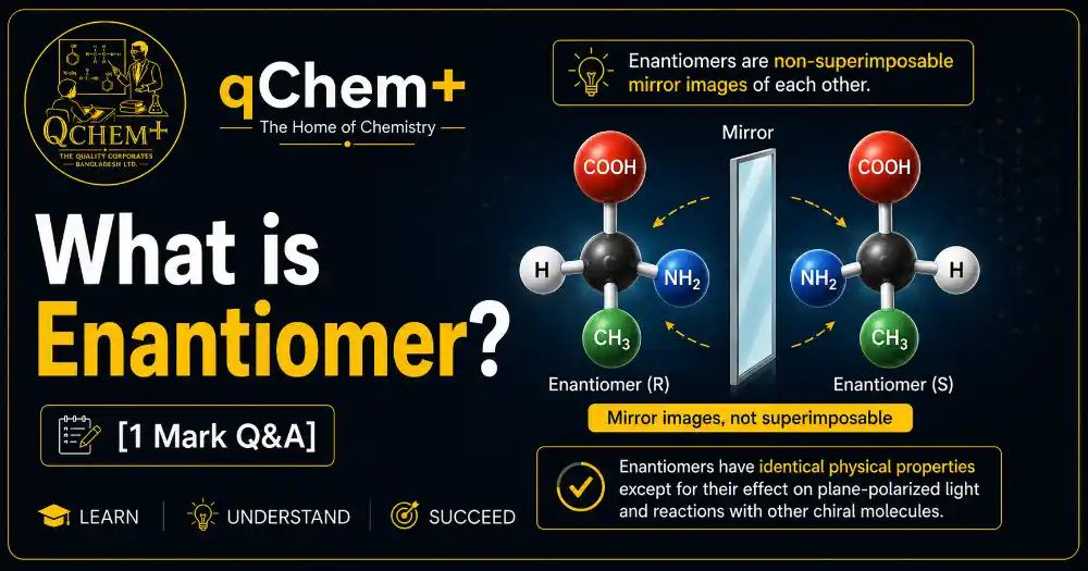 What is Enantiomer? [1 Mark Q&A] – qChem+ chemistry featured image illustrating enantiomers as non-superimposable mirror images with chiral molecules, stereochemistry concept, and optical isomerism for HSC, SSC, O Level, AS Level, and A Level Chemistry students.